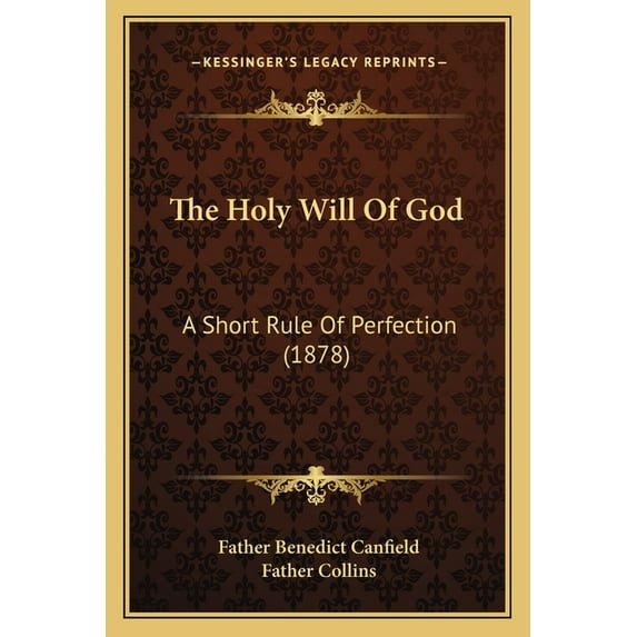 The Holy Will Of God: A Short Rule Of Perfection (1878), (Paperback)