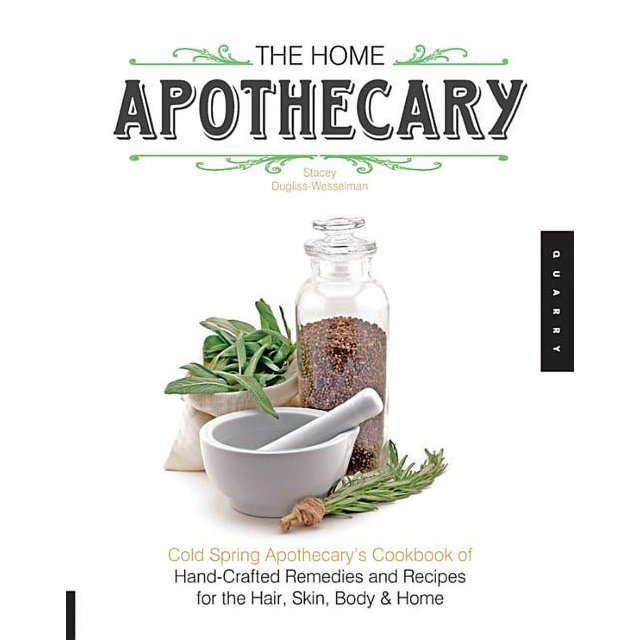 The Home Apothecary Cold Spring Apothecary's Cookbook of HandCrafted