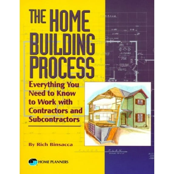 Pre-Owned The Home Building Process: Everything You Need to Know to Work With Contractors and Subcontractors C Paperback