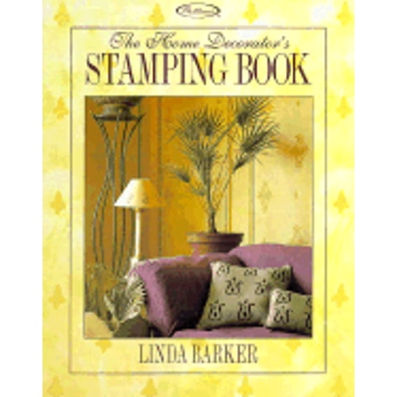 Pre-Owned The Home Decorator's Stamping Book (Hardcover) 1564771911 9781564771919