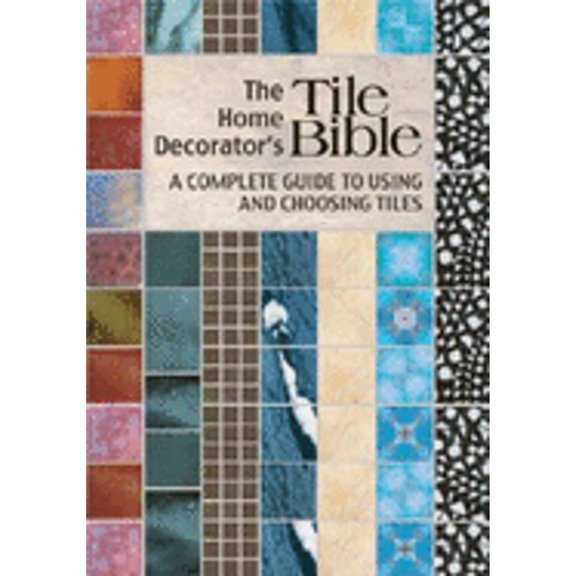 Pre-Owned The Home Decorator's Tile Bible: A Complete Guide to Using and Choosing Tiles (Unknown) 1554073642 9781554073641