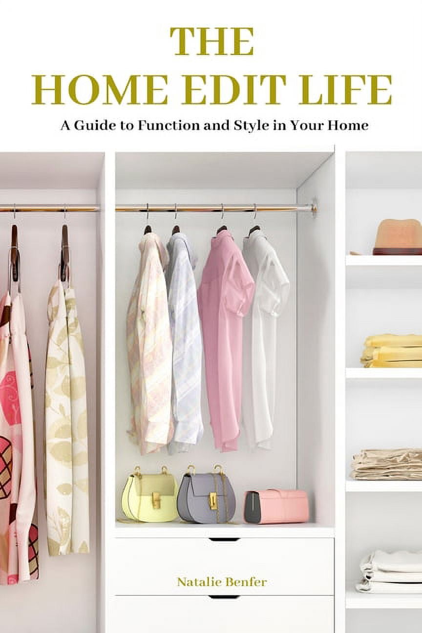The Home Edit Life A Guide to Function and Style in Your Home
