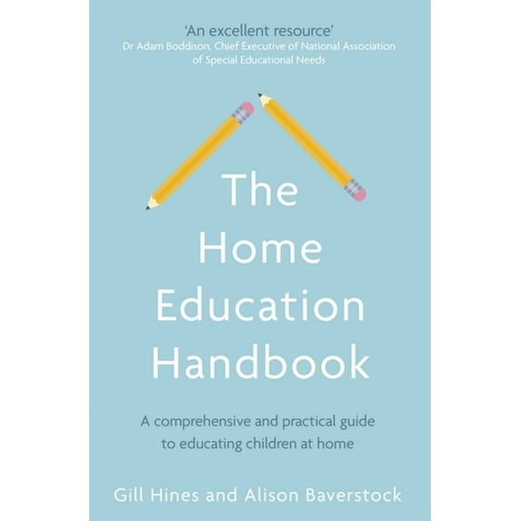 The Home Education Handbook: A Comprehensive and Practical Guide to Educating Children at Home, (Paperback)