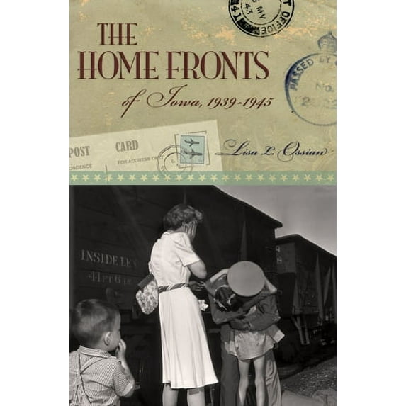 The Home Fronts of Iowa, 1939-1945 (Hardcover)