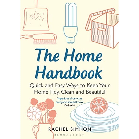 Pre-Owned The Home Handbook: Quick and Easy Ways to Keep Your Home Tidy, Clean and Beautiful Paperback