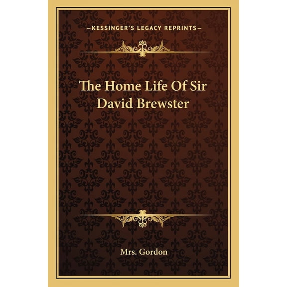 The Home Life Of Sir David Brewster (Paperback)