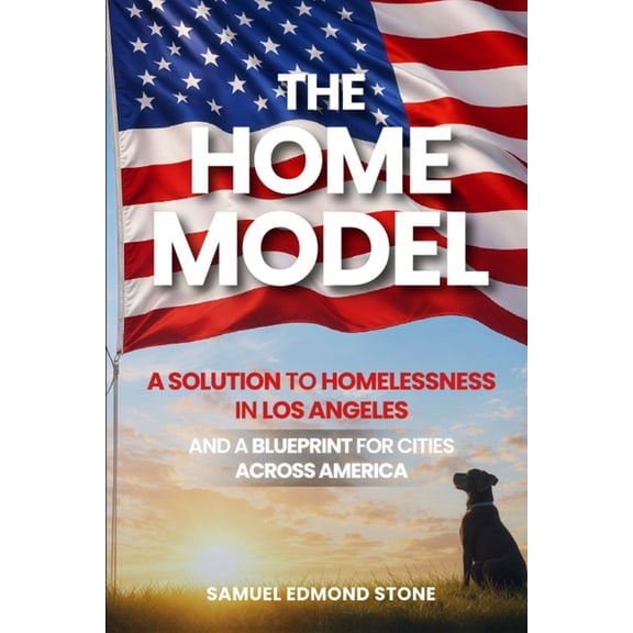 The Home Model: A Solution To Homelessness In Los Angeles - And A Blueprint For Cities Across America, (Paperback)