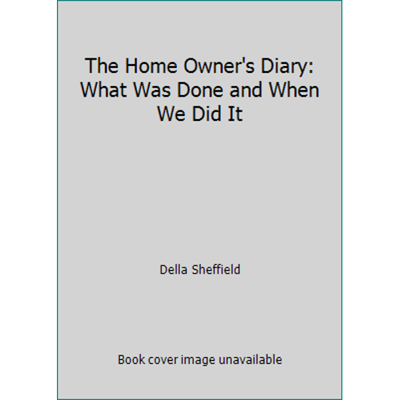 Pre-Owned The Home Owner's Diary: What Was Done and When We Did It (Unknown) 1882330013 9781882330010