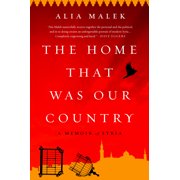 The Home That Was Our Country A Memoir of Syria Hardcover