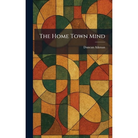 The Home Town Mind, (Hardcover)