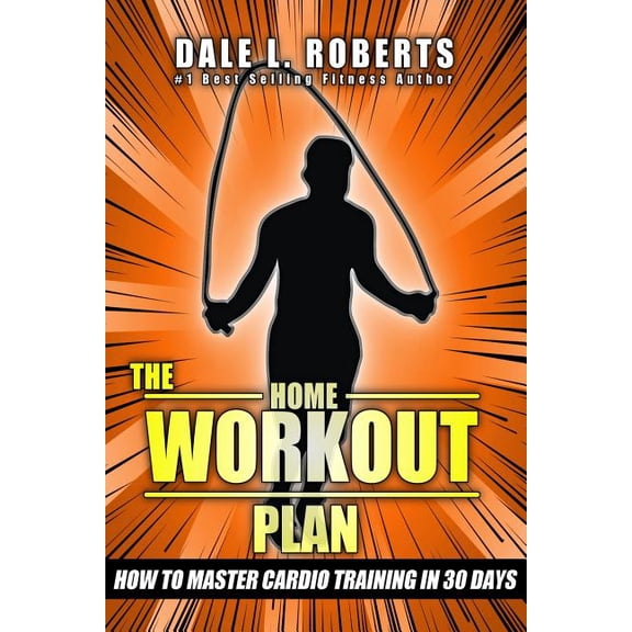 The Home Workout Plan: How to Master Cardio in 30 Days