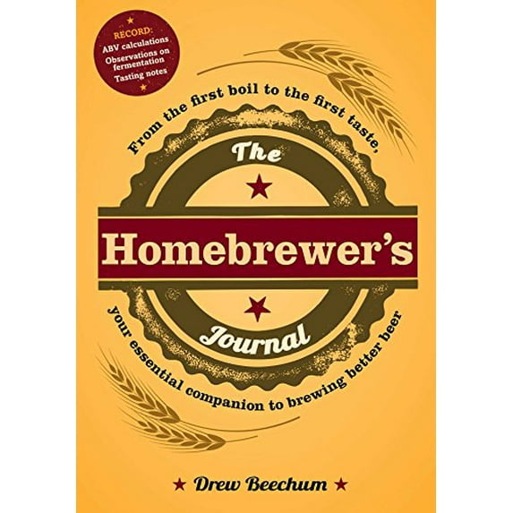 Pre-Owned The Homebrewer's Journal: From the First Boil to the First Taste, Your Essential Companion to Brewing Better Beer (Paperback) 1440561451 9781440561450
