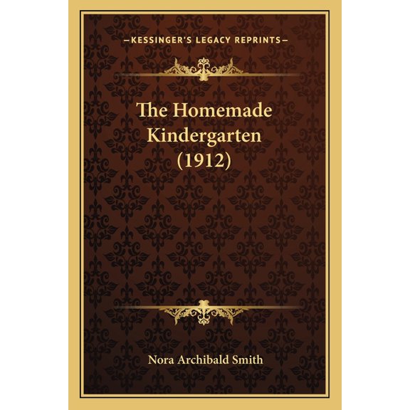 The Homemade Kindergarten (1912) (Paperback)