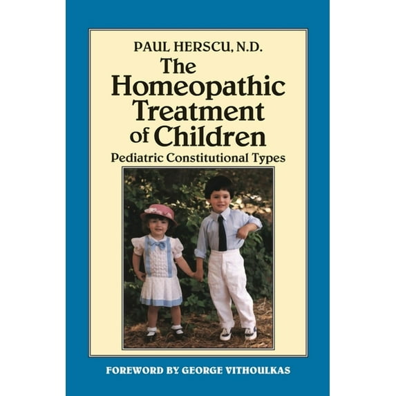 The Homeopathic Treatment of Children : Pediatric Constitutional Types (Paperback)