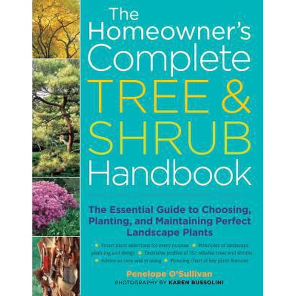 Pre-Owned The Homeowner's Complete Tree & Shrub Handbook: The Essential Guide to Choosing, Planting, and Maintaining Perfect Landscape Plants (Hardcover) 1580175716 9781580175715