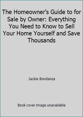 Pre-Owned The Homeowner's Guide to for Sale by Owner: Everything You Need to Know to Sell Your Home Yourself and Save Thousands (Paperback) 1620230682 9781620230688