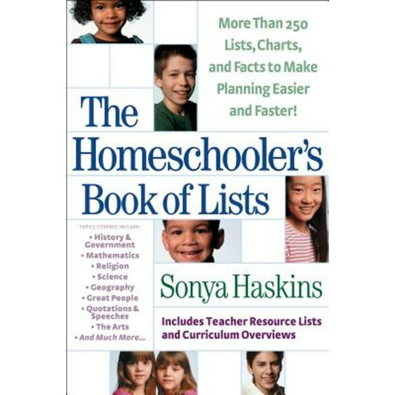 The Homeschooler's Book of Lists: More Than 250 Lists, Charts, and Factsto Make Planning Easier and (Paperback) by Sonya Haskins