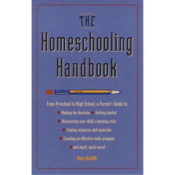 Pre-Owned The Homeschooling Handbook: From Preschool to High School, a Parent's Guide (Paperback) 0761501924 9780761501923
