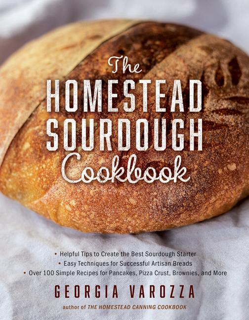 The Homestead Essentials The Homestead Sourdough Cookbook: - Helpful Tips to Create the Best Sourdough Starter - Easy Techniques for Successful A, (Paperback)