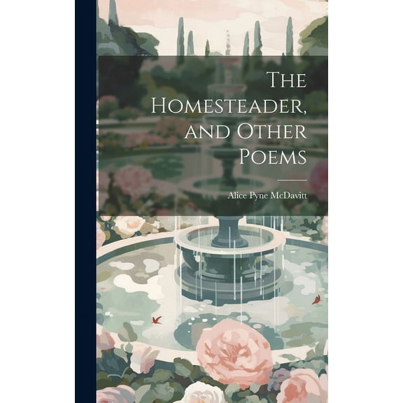 The Homesteader, and Other Poems (Hardcover)