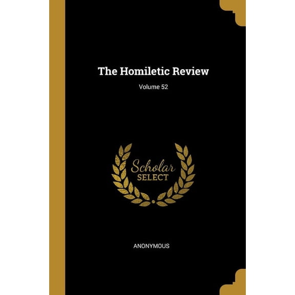 The Homiletic Review; Volume 52 Paperback 1011978059 9781011978052 Anonymous