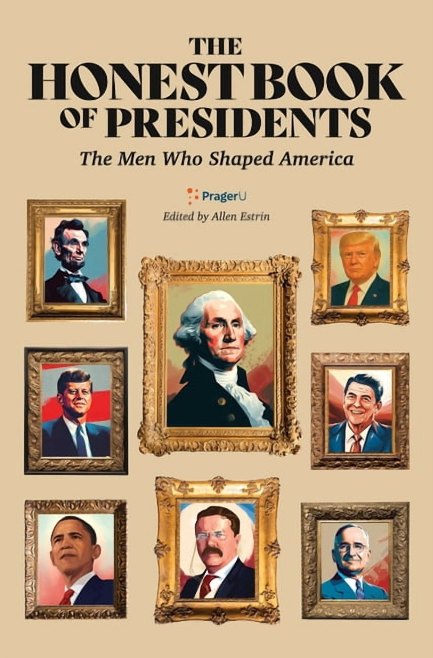 The Honest Book of Presidents: The Men Who Shaped America, (Hardcover)