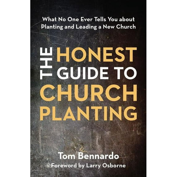 The Honest Guide to Church Planting: What No One Ever Tells You about Planting and Leading a New Church, (Paperback)