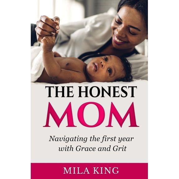 The Honest Mom: Navigating The First Year with Grace and Grit, (Paperback)