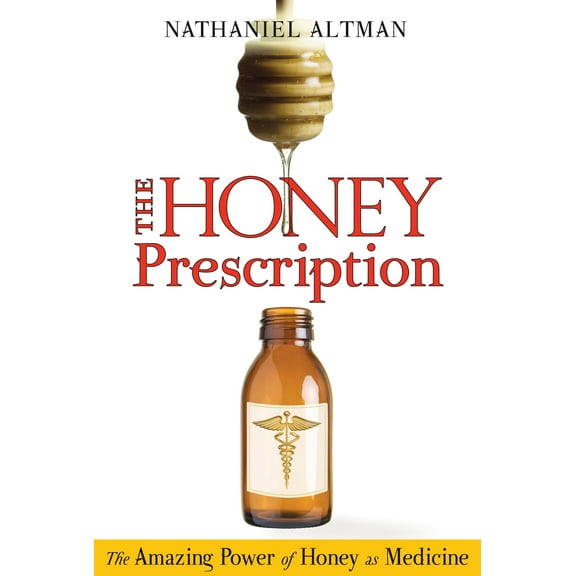 The Honey Prescription : The Amazing Power of Honey as Medicine (Paperback)