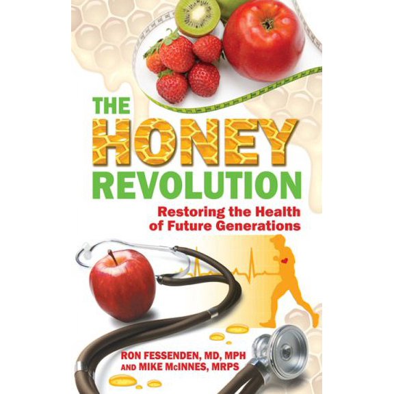 Pre-Owned The Honey Revolution: Restoring the Health of Future Generations by Ron Fessenden, Mike McInnes (2009) Paperback (Paperback) 0979216214 9780979216213