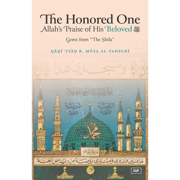 The Honored One: Allah's Praise of His Beloved, (Paperback)