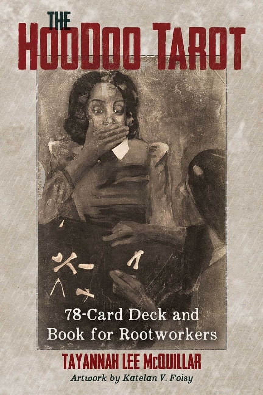 TAYANNAH LEE MCQUILLAR; KATELAN V FOISY The Hoodoo Tarot: 78-Card Deck and Book for Rootworkers, (Hardcover)