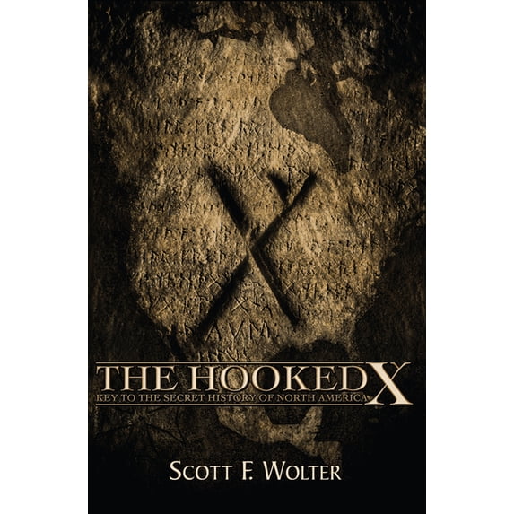 The Hooked X: Key to the Secret History of North America, (Paperback)
