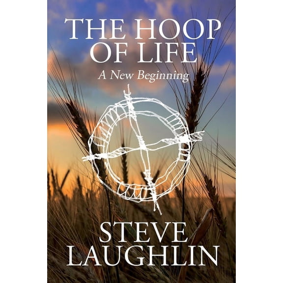 The Hoop of Life: A New Beginning, (Paperback)