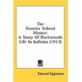 thumbnail image 1 of The Hoosier School Master : A Story Of Backwoods Life In Indiana (1913) (Hardcover), 1 of 1