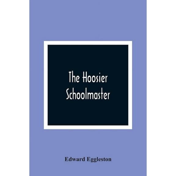 The Hoosier Schoolmaster, (Paperback)