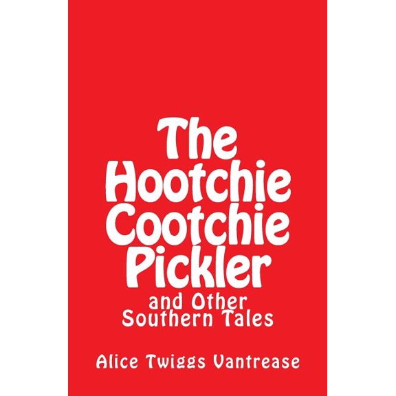 The Hootchie Cootchie Pickler (Paperback)