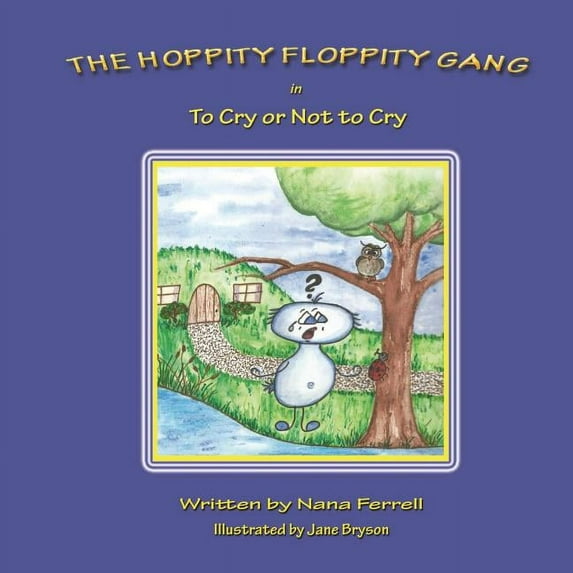 The Hoppity Floppity Gang in To Cry or Not to Cry (Paperback)