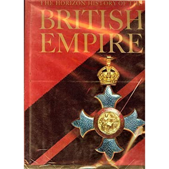 Pre-Owned The Horizon history of the British Empire (Hardcover) 0070303541 9780070303546