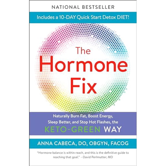 Pre-Owned The Hormone Fix: Burn Fat Naturally, Boost Energy, Sleep Better, and Stop Hot Flashes, the Keto-Green Way (Paperback) 0525621660 9780525621669