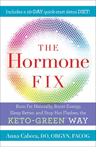 Pre-Owned The Hormone Fix: Burn Fat Naturally, Boost Energy, Sleep Better, and Stop Hot Flashes, the Keto-Green Way (Hardcover) 0525621644 9780525621645