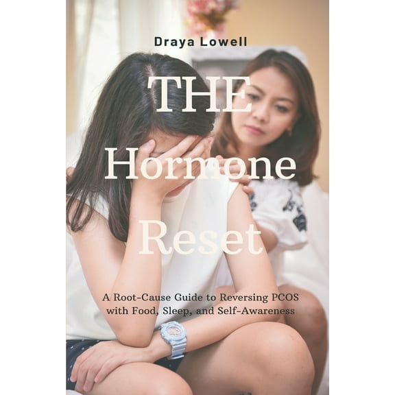 The Hormone Reset: A Root-Cause Guide to Reversing PCOS with Food, Sleep, and Self-Awareness, (Paperback)