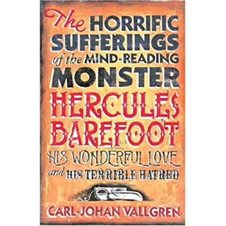 Pre-Owned The Horrific Sufferings of the Mind Reading Monster Hercules Barefoot : His Wonderful Love and His Terrible Hatred (Hardcover) 9781843431510
