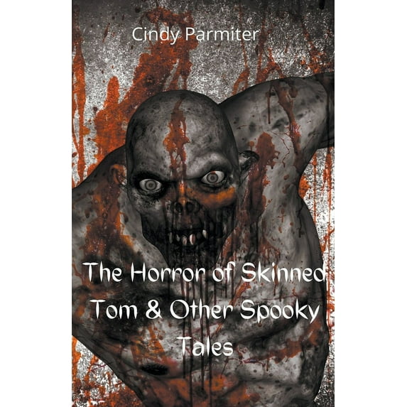 The Horror Of Skinned Tom & Other Spooky Tales, (Paperback)