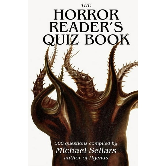 The Horror Reader's Quiz Book: 500 Horror Fiction Quiz Questions, (Paperback)