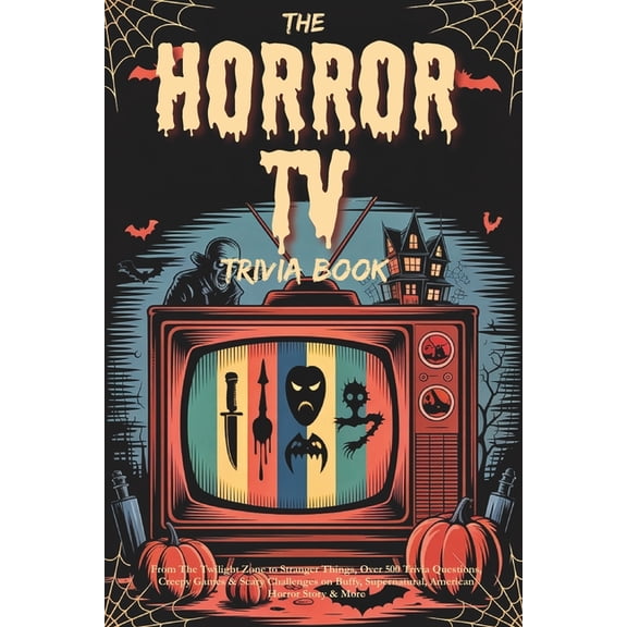 Halloween Trivia Books The Horror TV Trivia Book: From The Twilight Zone to Stranger Things, Over 500 Trivia Questions, Creepy Games & Scar, (Paperback)