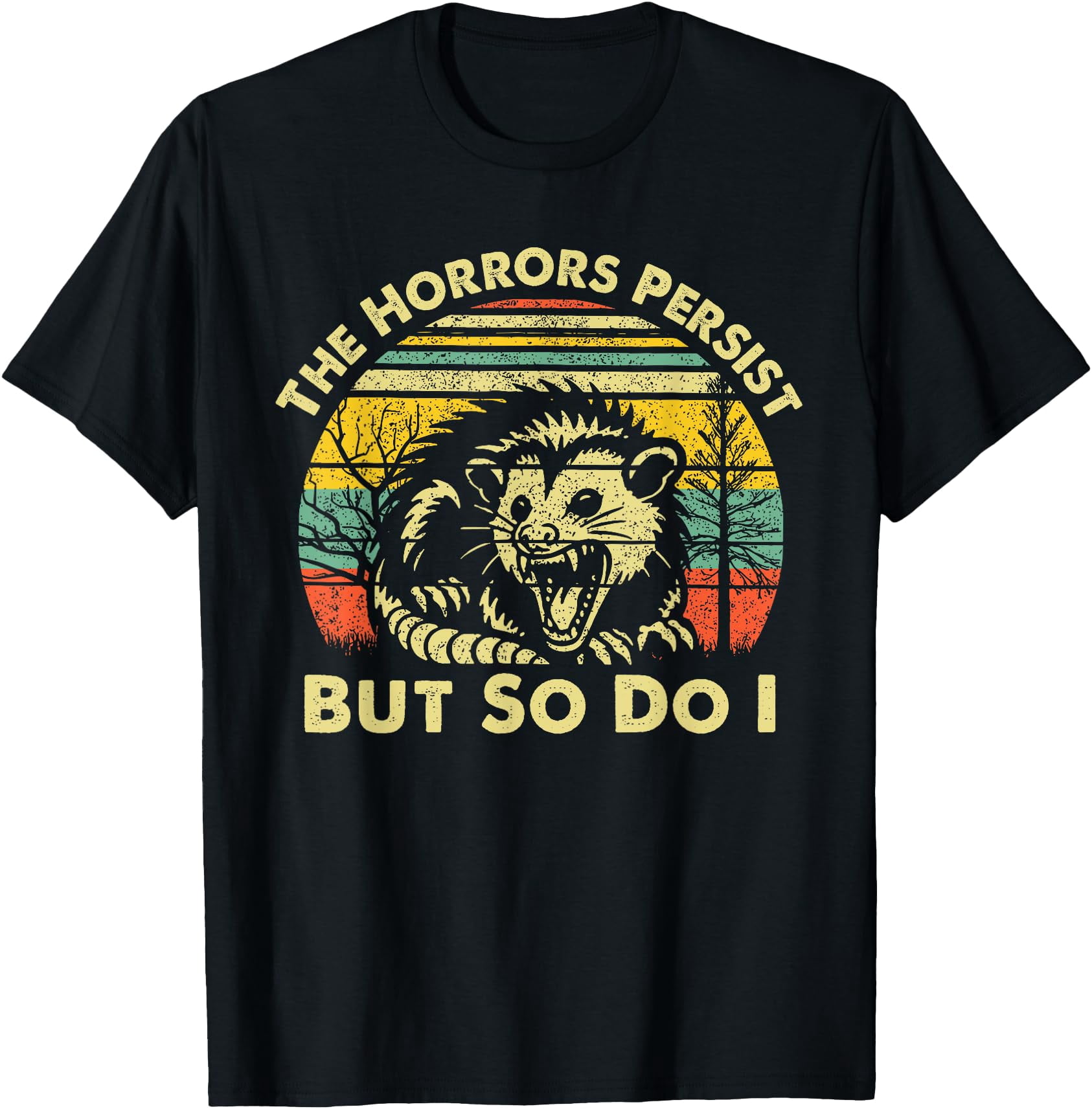 The Horrors Persist But So Do I, Angry Possum, Retro Opossum T-Shirt ...
