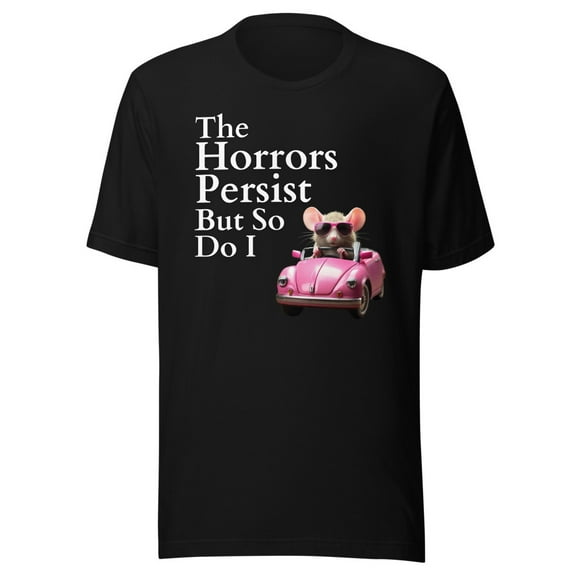 The Horrors Persist But So Do I Meme Shirt, Funny Meme Shirt, Funny Gen Z Shirt, Funny Mouse Shirt (Black, L)
