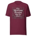 thumbnail image 1 of The Horrors Persist But So Do I Meme Shirt, Funny Meme Shirt, Funny Gen Z Shirt (Maroon, M), 1 of 1