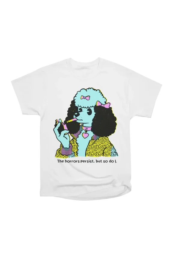 The Horrors persist but so do i T-Shirt Tee Gift For Him Merch For Her Apparel For Friend